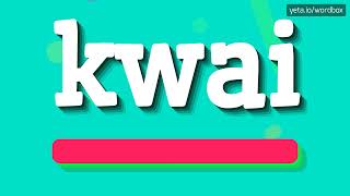 KWAI  How to pronounce Kwai [upl. by Nemzzaj]