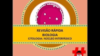 Revisão rápida  núcleo interfásico [upl. by Yruj]