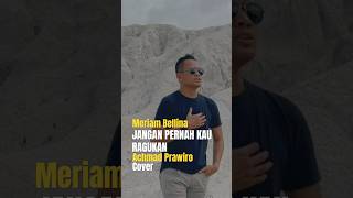 JANGAN PERNAH KAU RAGUKAN Meriam Bellina  Achmad Prawiro COVER [upl. by Neret862]