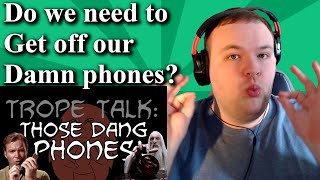 Trope Talk Those Dang Phones  OverlySarcasticProductions Reaction [upl. by Uyr493]