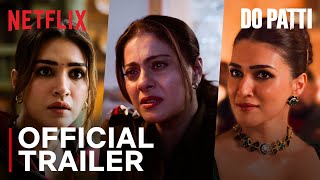 Do Patti  Official Trailer  Kajol Kriti Sanon Shaheer Sheikh  25 Oct  Netflix India [upl. by Artamas]