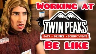 Working at Twin Peaks Be Like [upl. by Derward]