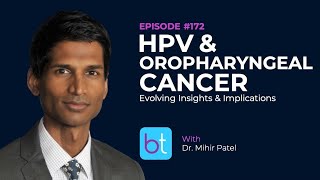 HPV amp Oropharyngeal Cancer w Dr Mihir Patel  BackTable ENT Ep 172 [upl. by Alanna985]