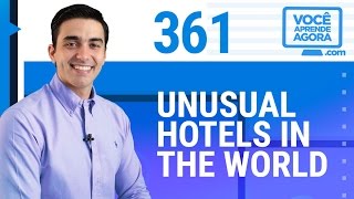 AULA DE INGLÊS 361 Unusual hotels in the world [upl. by Pablo]