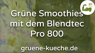 Blendtec Pro 800  grünen Smoothie mixen Teil 24 [upl. by Mcmurry]