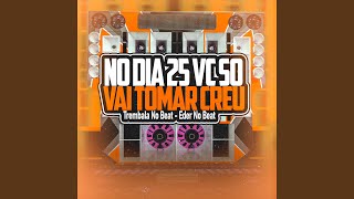 No Dia 25 Vc Vai Tomar Creu Remix Arrochadeira [upl. by Grous]