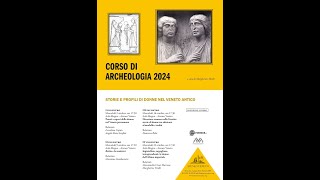 Le donne nel Veneto antico – Corso di Archeologia 2024  I lezione [upl. by Vincenta391]