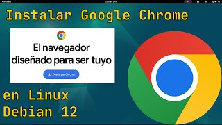 Descargar e instalar Google Chrome en Linux  Debian 12 [upl. by Aikimat945]