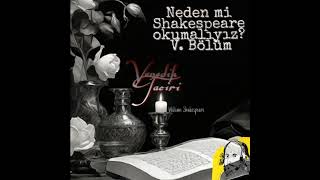 259 Neden mi Shakespeare okumalıyız V Bölüm [upl. by Collen]