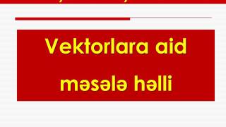 TQDK nin 2015 Toplusu quotVektorlar Koordinatlar metoduquot Test 1102 həlli [upl. by Ardaid]