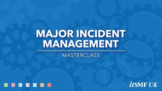 Masterclass Overview  Major Incident Management [upl. by Anica475]