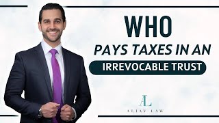 Irrevocable Trust Taxes Who Pays  Tax Insights for Estate Planning [upl. by Leverett839]