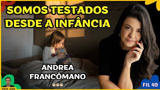 SOMOS TESTADOS DESDE A INFÂNCIA  Andrea Francômano [upl. by Cima]