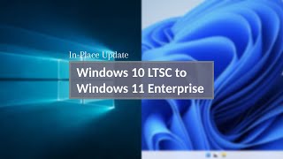 InPlace Update from Windows 10 LTSC to Windows 11 Enterprise [upl. by Leisam704]