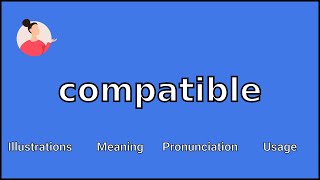 COMPATIBLE  Meaning and Pronunciation [upl. by Morel]