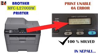 How To Solve Brother Printer MFCL2700DW Print Unable 0A Error  Step By Step 100 Solved Easy Soln [upl. by Marni997]