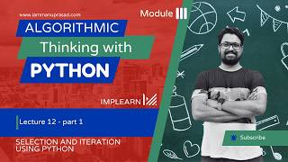 Selection and iteration using python  selection  if else elif  ATP  Module 3  Lecture 12 [upl. by Naujahs]