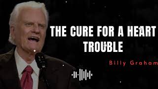 Billys Sermons  The Cure for a Heart Trouble  BillyGraham God Jesus Christ [upl. by Retep]