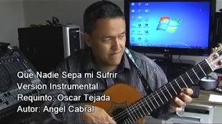 QUE NADIE SEPA MI SUFRIR VERSIÓN INSTRUMENTAL OSCÁR TEJADA [upl. by Ruder]