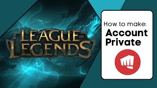 How To Make League Of Legends Account Private  Full Guide [upl. by Mlawsky]