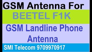 SMI Telecom GSM Fwp GSM Landline Phone Antenna For Beetel F1k Fixed Wireless Phone 9709970917 [upl. by Jessa]