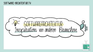 SoftwareArchitektur Inspiration von anderen Branchen [upl. by Buatti]