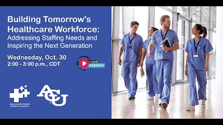 DFWHC and Abilene Christian University webinar “Building Tomorrow’s Healthcare Workforce” [upl. by Ewan]