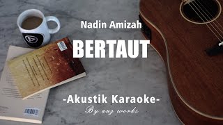 Bertaut  Nadin Amizah Acoustic Karaoke [upl. by Danialah]