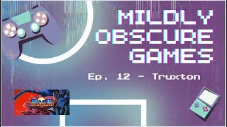 Mildly Obscure Games Ep 12  Truxton [upl. by Iznek813]