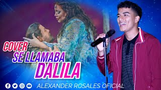 Cover Se llamaba Dalila Alexander Rosales Oficial [upl. by Edalb876]