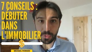 7 conseils pour bien débuter dans limmobilier [upl. by Ellan]