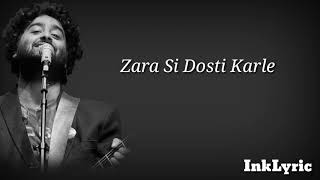 Zara Si Dosti  Arijit Singh  Lyrics [upl. by Olia]