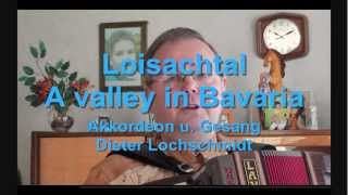 quotLoisachtalquot A valley in Bavaria  Gesang mit AkkordeonMusik  Vocal and accordion music [upl. by Yirinec383]