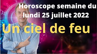 Horoscope semaine du lundi 25 juillet 2022 [upl. by Suiramad]