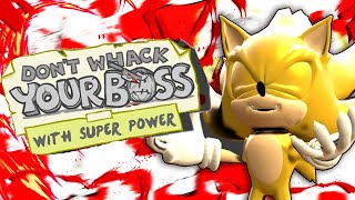 Fleetway Sonic Plays Dont Whack Your Boss With Super Powers [upl. by Graham849]