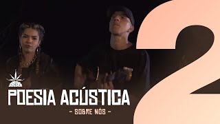 Poesia Acústica 2  Sobre Nós  Delacruz I Maria I Ducon I Luiz Lins I Diomedes I Bk I Kayuá [upl. by Mosnar696]