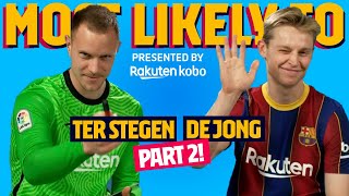 MOST LIKELY TO  Ter Stegen amp De Jong PART 2 [upl. by Arreip]