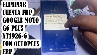 REMOVER CUENTA FRP GOOGLE MOTO G6 PLUS XT19266 FACIL Y RAPIDO CON OCTOPLUS FRP [upl. by Idoj]