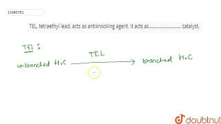 TEL tetraethyl lead acts as antiknocking agent It acts as……………………… catalyst  12  SURFACE [upl. by Smeaj445]