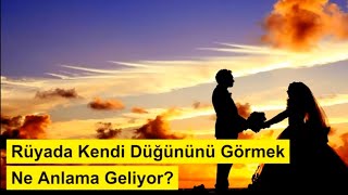 Rüyada Kendi Düğününü Görmek Ne Anlama Geliyor Rüya ve İstihare Yorumları [upl. by Nesyt]