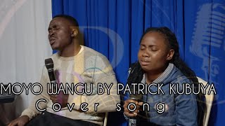 Moyo wangu Usilie tena original by Patrick Kubuya Best cover [upl. by Frasch730]