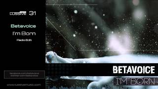 Betavoice  Im Born LUS31 Official HQ Video [upl. by Wiersma362]