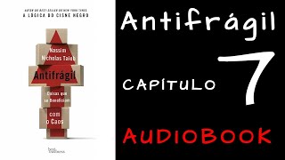 ANTIFRÁGIL  Nassim Taleb  Capitulo 7  AUDIOBOOK  VOZ HUMANA [upl. by Sunev]