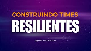 Construindo Times Resilientes [upl. by Stronski32]