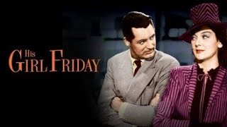 His Girl Friday 1940  Full Movie COLORIZED  Iconic Classic Comedy Masterpiece [upl. by Buhler]