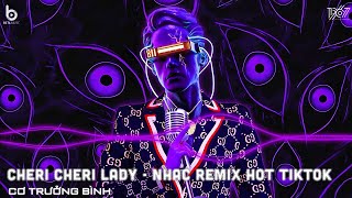 CHERI CHERI LADY REMIX  CHERI CHERI LADY  NHẠC REMIX HOT TREND TIKTOK 2023 [upl. by Elahcim]