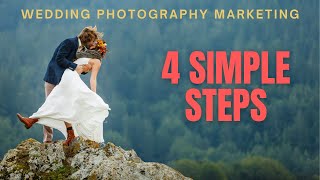 How to Market Your Wedding Photography Business 4 Simple Steps [upl. by Shapiro290]