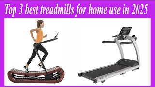 Top 3 best treadmills for home use in 2025 [upl. by Nivac]