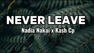 Nadia Nakai  Never Leave ft Kash Cp  Lyrics video [upl. by Eittah]