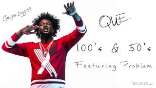 Que  100s And 50s Feat Problem Prod By 30Roc amp Gt Musik [upl. by Yroggerg182]